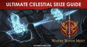 Celestial Seize Mastery Guide in Where Winds Meet (February 2026)