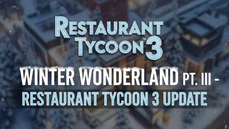 Winter Wonderland Pt. III in Restaurant Tycoon 3