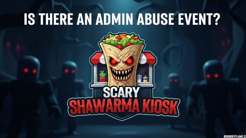 Scary Shawarma Admin Abuse Event