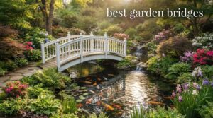 best garden bridges