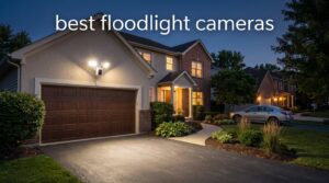 best floodlight cameras