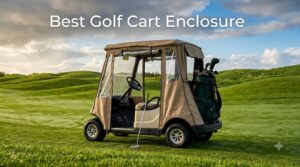 Best Golf Cart Enclosures