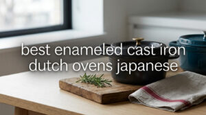 best enameled cast iron dutch ovens japanese