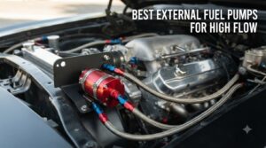 best external fuel pumps for high flow