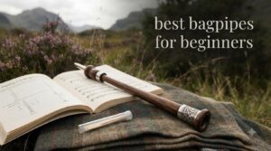 best bagpipes for beginners