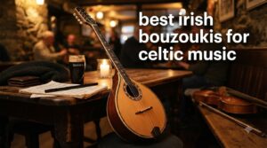 best irish bouzoukis for celtic music