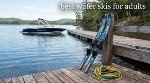 best water skis for adults