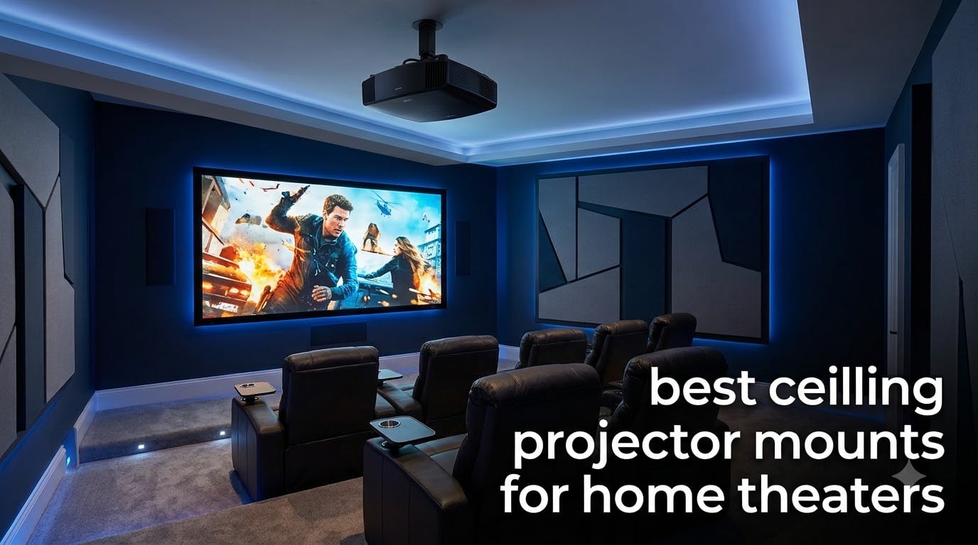 best ceiling projector mounts for home theaters