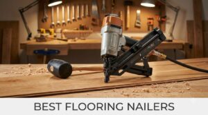 Best Flooring Nailers