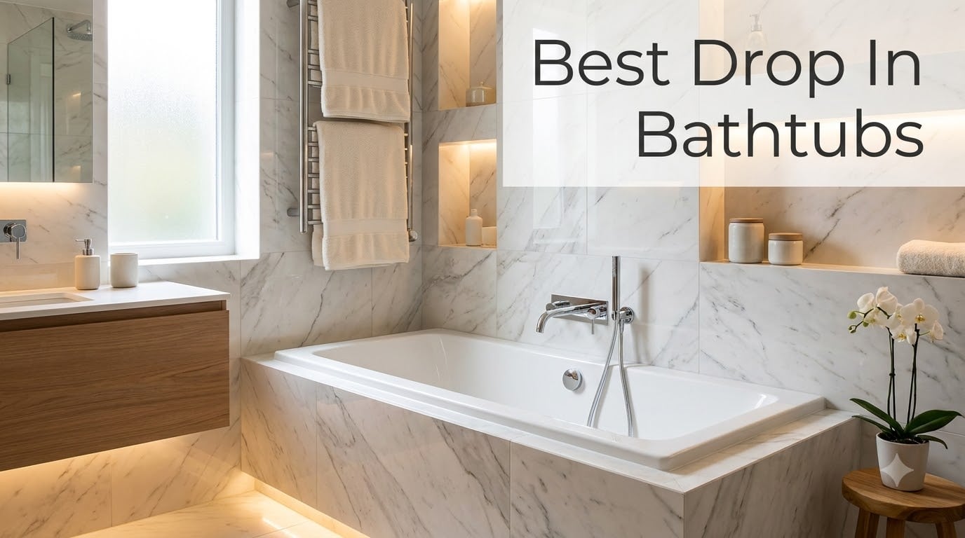 Best Drop In Bathtubs