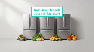best small french door refrigerators