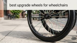 best upgrade wheels for wheelchairs