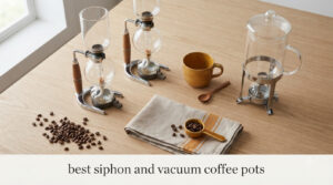 best siphon and vacuum coffee pots