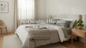 best weighted blankets for anxiety
