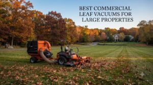 best commercial leaf vacuums for large properties