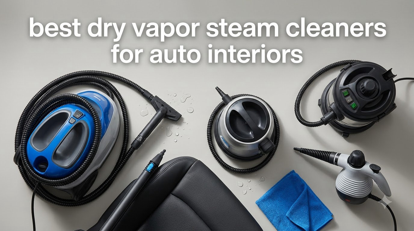 best dry vapor steam cleaners for auto interiors