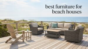 best furniture for beach houses