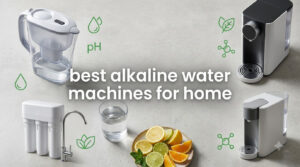 best alkaline water machines for home