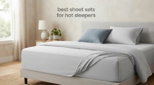 best sheet sets for hot sleepers
