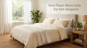 best linen sheet sets for hot sleepers